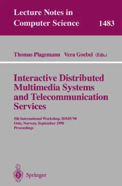 Interactive Distributed Multimedia Systems and Telecommunication Services: 5th International Workshop, Idms'98, Oslo, Norway, September 8-11, 1998, Pr by Thomas Plagemann, Vera Goebel