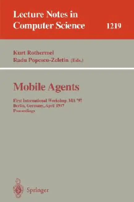 Mobile Agents: Second International Workshop, Ma'98, Stuttgart, Germany, September 9-11, 1998 by Kurt Rothermel, Fritz Hohl