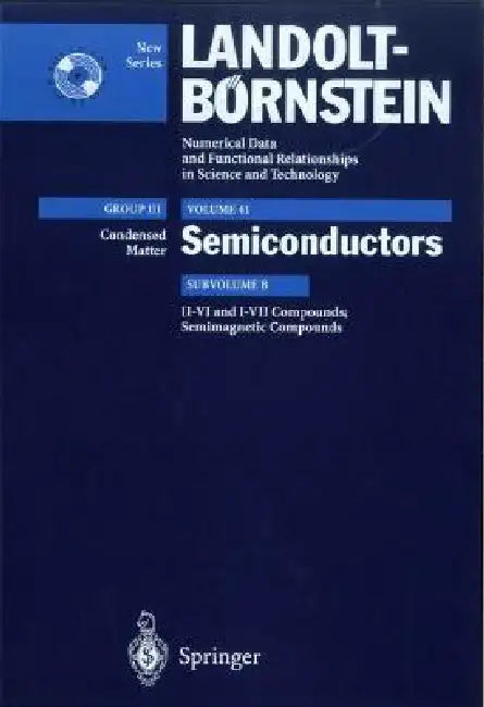 II-VI and I-VII Compounds; Semimagnetic Compounds: Supplement to Vols. III/17b, 22a (Print Version) Revised and Updated Edition of Vols. III/17b, 22a by U. Rössler, R. Blachnik, J. Chu