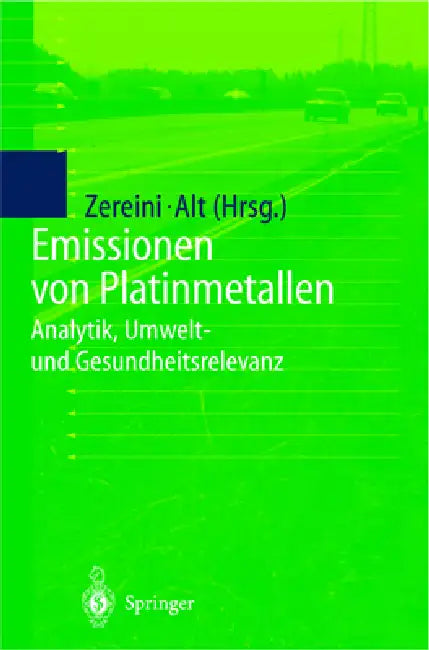 Emissionen Von Platinmetallen: Analytik, Umwelt- Und Gesundheitsrelevanz by Fathi Zereini, Friedrich Alt