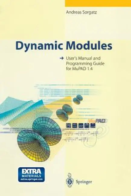 Dynamic Modules: User's Manual and Programming Guide for Mupad 1.4 [With *] by Andreas Sorgatz