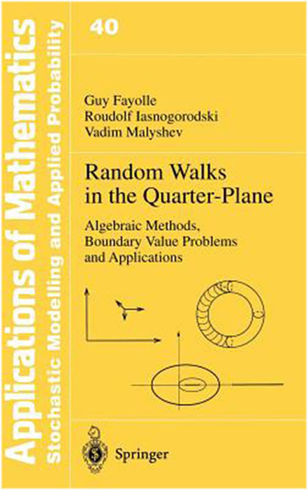 Random Walks In The Quarter-Plane: Algebraic Methods, Boundary Value Problems and Applications (Vol. 40)