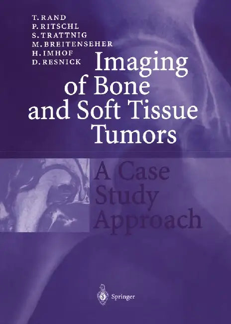 Imaging of Bone and Soft Tissue Tumors: A Case Study Approach by A. Zembsch