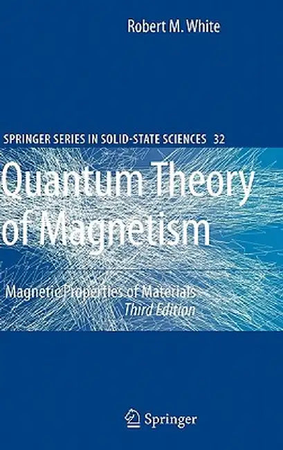 Quantum Theory of Magnetism: Magnetic Properties of Materials by Robert M. White