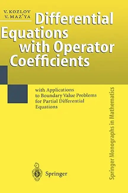 Differential Equations with Operator Coefficients: With Applications to Boundary Value Problems for Partial Differential Equations by Vladimir Kozlov