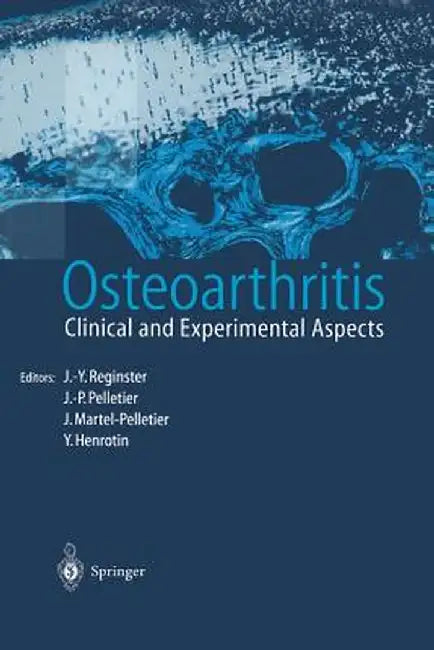 Osteoarthritis: Clinical and Experimental Aspects by J. -Y Reginster