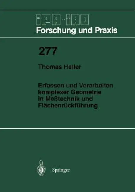 Erfassen Und Verarbeiten Komplexer Geometrie in Meßtechnik Und Flächenrückführung by Thomas Haller