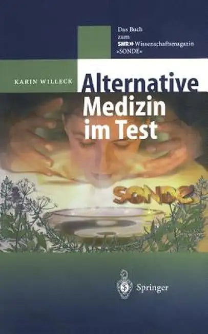 Alternative Medizin Im Test: Das Buch Zum Swr ?-Wissenschaftsmagazin "Sonde" by Karin Willeck