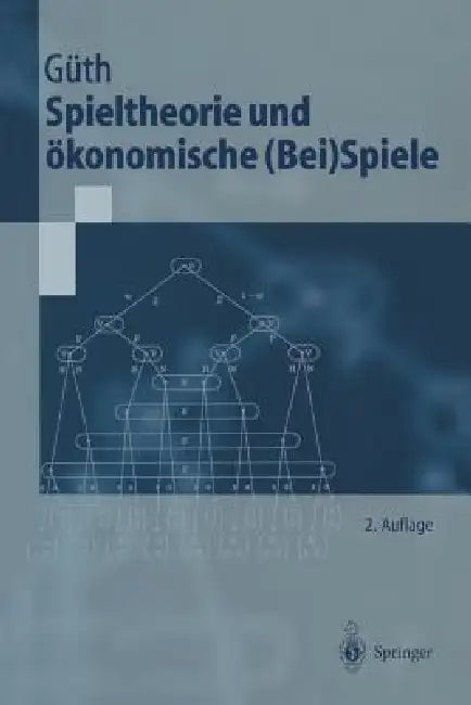 Spieltheorie Und Ökonomische (Bei)Spiele by Werner Güth