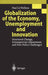 Globalization of the Economy, Unemployment and Innovation: Structural Change, Schumpetrian Adjustment, and New Policy Challenges by Paul J. J. Welfens