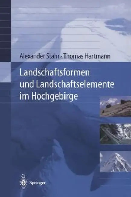 Landschaftsformen Und Landschaftselemente Im Hochgebirge by Alexander Stahr, Thomas Hartmann