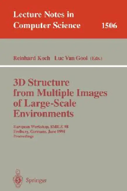 3D Structure from Multiple Images of Large-Scale Environments: European Workshop, Smile'98, Freiburg, Germany, June 6-7, 1998, Proceedings by Reinhard Koch, Luc Van Gool
