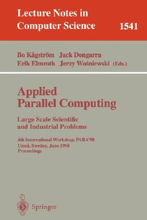 Applied Parallel Computing. Large Scale Scientific and Industrial Problems: 4th International Workshop, Para'98, Umea, Sweden, June 14-17, 1998, Proce by Bo Kagström