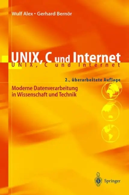 Unix, C Und Internet: Moderne Datenverarbeitung in Wissenschaft Und Technik by B. Alex, O. Koglin, Wulf Alex