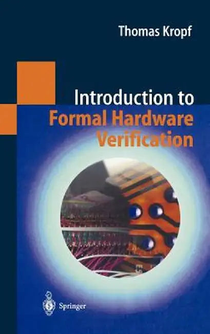 Introduction to Formal Hardware Verification by Thomas Kropf