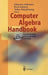 Computer Algebra Handbook: Foundations - Applications - Systems by Johannes Grabmeier