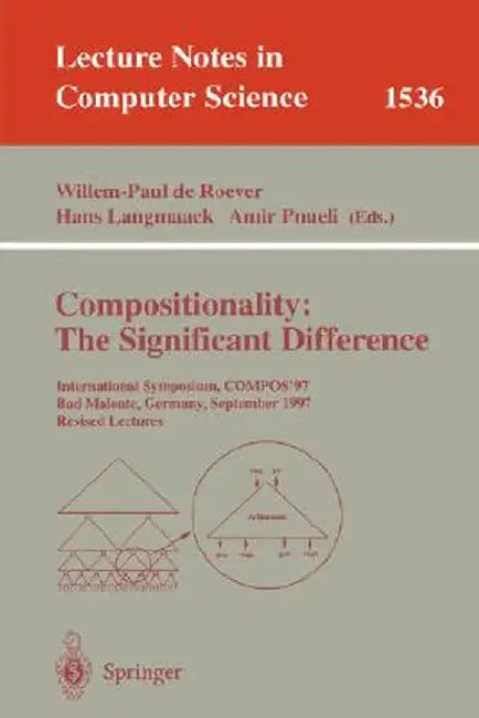 Compositionality: The Significant Difference: International Symposium, Compos'97 Bad Malente, Germany, September 8-12, 1997 Revised Lectures by Willem-Paul de Roever