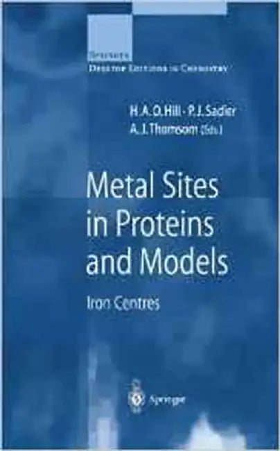 Metal Sites In Proteins And Models: Iron Centres by H.A.O. Hill, P.J. Sadler, A.J. Thomson