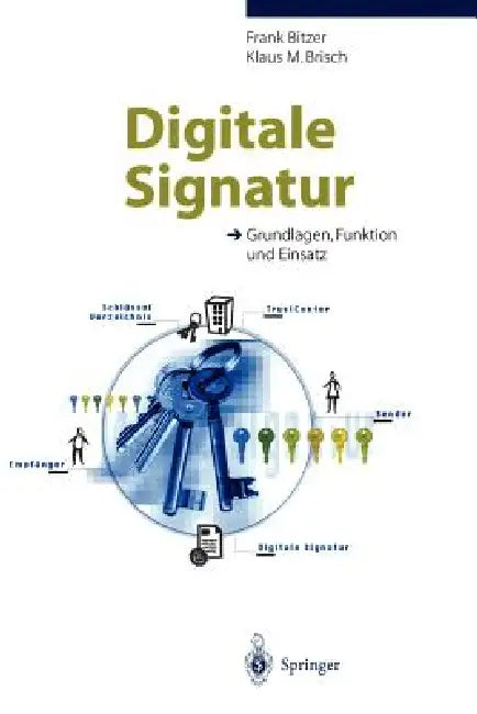 Digitale Signatur: Grundlagen, Funktion Und Einsatz by Frank Bitzer, Klaus M. Brisch