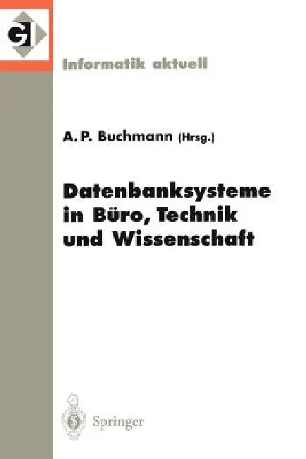 Datenbanksysteme in Büro, Technik Und Wissenschaft: 8. Gi-Fachtagung Freiburg Im Breisgau, 1.-3. März 1999 by Alejandro P. Buchmann