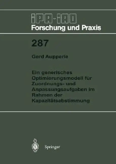 Ein Generisches Optimierungsmodell Für Zuordnungs- Und Anpassungsaufgaben Im Rahmen Der Kapazitätsabstimmung by Gerd Aupperle