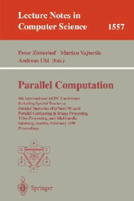 Parallel Computation: 4th International Acpc Conference Including Special Tracks on Parallel Numerics (Parnum'99) and Parallel Computing in Image Proc by Peter Zinterhof, Marian Vajtersic, Andreas Uhl