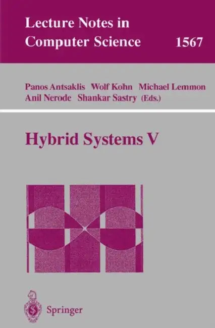 Hybrid Systems V by Panos J. Antsaklis, Wolf Kohn, Michael Lemmon
