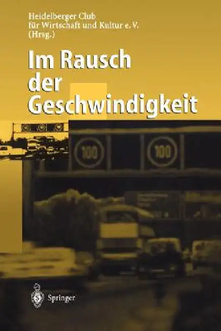 Im Rausch Der Geschwindigkeit by E. Von Wulffen, S. Von Sydow, Heidelberger Club F. Wirtschaft Und Kult