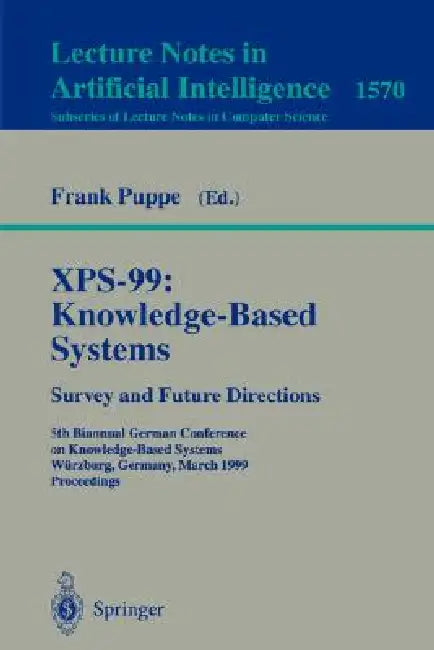 Xps-99: Knowledge-Based Systems - Survey and Future Directions: 5th Biannual German Conference on Knowledge-Based Systems, Würzburg, Germany, March 3- by Frank Puppe