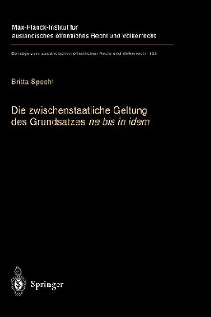 Die Zwischenstaatliche Geltung Des Grundsatzes Ne Bis in Idem: Zugleich Ein Beitrag Zur Auslegung Des Art.103 Abs. 3 Grundgesetz by Britta Specht
