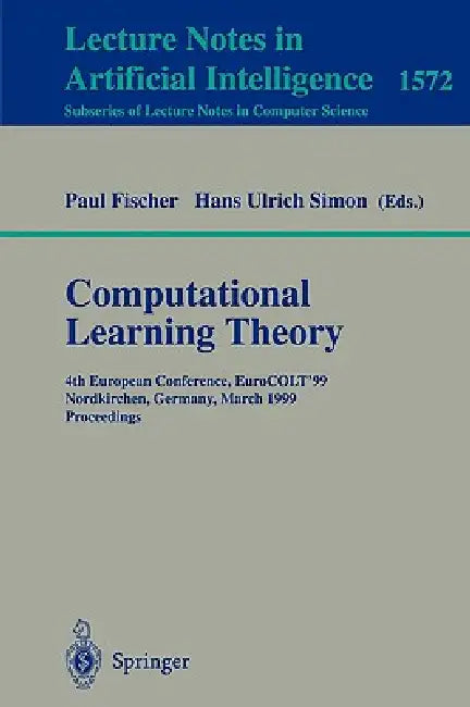 Computational Learning Theory: 4th European Conference, Eurocolt'99 Nordkirchen, Germany, March 29-31, 1999 Proceedings by Paul Fischer, Hans U. Simon