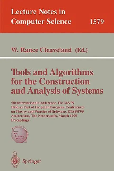 Tools and Algorithms for the Construction of Analysis of Systems: 5th International Conference, Tacas'99, Held as Part of the Joint European Conferenc by W. Rance Cleaveland