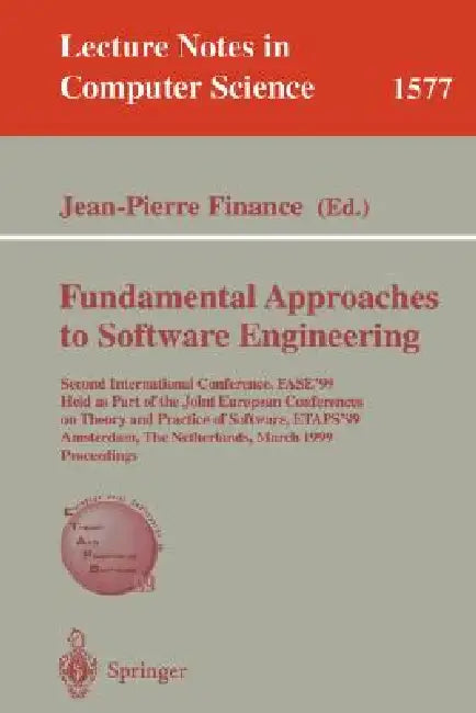 Fundamental Approaches to Software Engineering: Second International Conference, Fase'99, Held as Part of the Joint European Conferences on Theory and by Jean-Pierre Finance