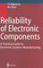 Reliability of Electronic Components: A Practical Guide to Electronic Systems Manufacturing by T. I. Bajunescu