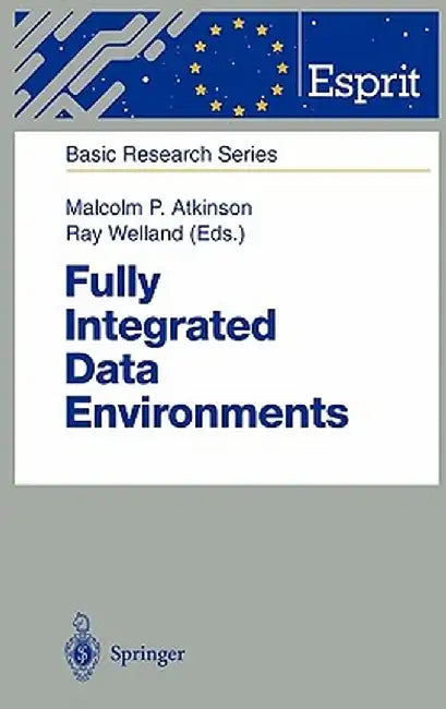 Fully Integrated Data Environments: Persistent Programming Languages, Object Stores, and Programming Environments by Malcolm P. Atkinson