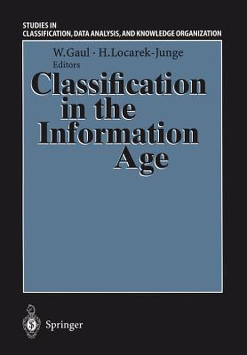 Classification in the Information Age: Proceedings of the 22nd Annual Gfkl Conference, Dresden, March 4-6, 1998 by Wolfgang A. Gaul