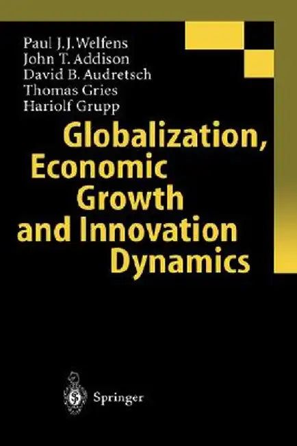 Globalization, Economic Growth and Innovation Dynamics by S. Jungbluth