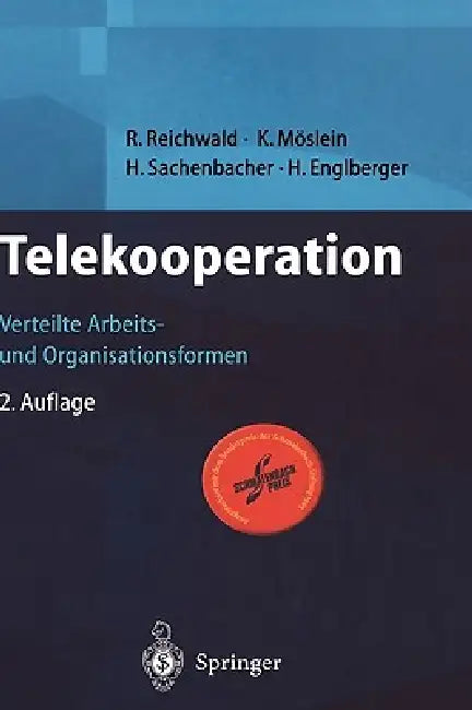 Telekooperation: Verteilte Arbeits- Und Organisationsformen by R. Reichwald, K. Möslein, H. Sachenbacher