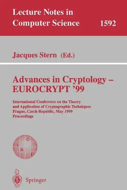 Advances in Cryptology - Eurocrypt '99: International Conference on the Theory and Application of Cryptographic Techniques, Prague, Czech Republic, Ma by Jacques Stern