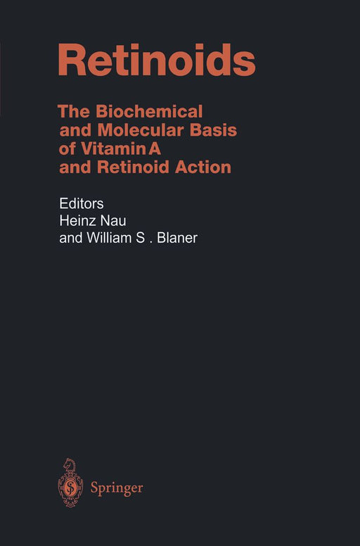 Retinoids: The Biochemical and Molecular Basis of Vitamin A and Retinoid Action by Heinz Nau