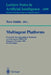 Multiagent Platforms: First Pacific Rim International Workshop on Multi-Agents, Prima'98, Singapore, November 23, 1998, Selected Papers by Toru Ishida