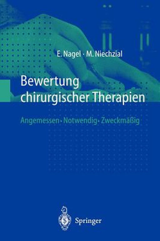 Bewertung Chirurgischer Therapien: Angemessen - Notwendig - Zweckmaaig by Eckhard Nagel, Michael Niechzial