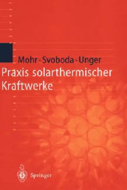 PRAXIS Solarthermischer Kraftwerke by Markus Mohr, Y. Thalheim, Petr Svoboda
