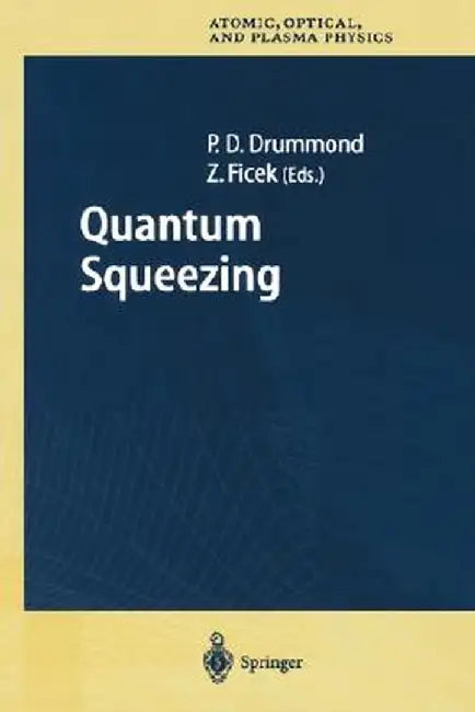 Quantum Squeezing by Peter D. Drummond