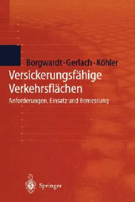 Versickerungsfähige Verkehrsflächen: Anforderungen, Einsatz Und Bemessung by S. Borgwardt, A. Gerlach, M. Köhler