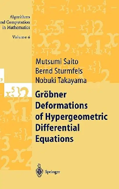 Gröbner Deformations of Hypergeometric Differential Equations by Mutsumi Saito, Bernd Sturmfels, Nobuki Takayama