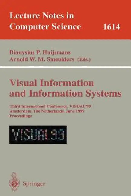 Visual Information and Information Systems: Third International Conference, Visual'99, Amsterdam, the Netherlands, June 2-4, 1999, Proceedings by Nies Huijsmans, Arnold W. M. Smeulders