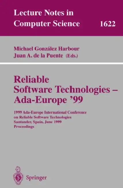 Reliable Software Technologies - Ada-Europe '99: 1999 Ada-Europe International Conference on Reliable Software Technologies, Santander, Spain, June 7- by Michael Gonzalez Harbour, Juan A. De La Puente