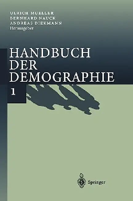Handbuch Der Demographie 1: Modelle Und Methoden by U. Mueller, B. Nauck, A. Diekmann