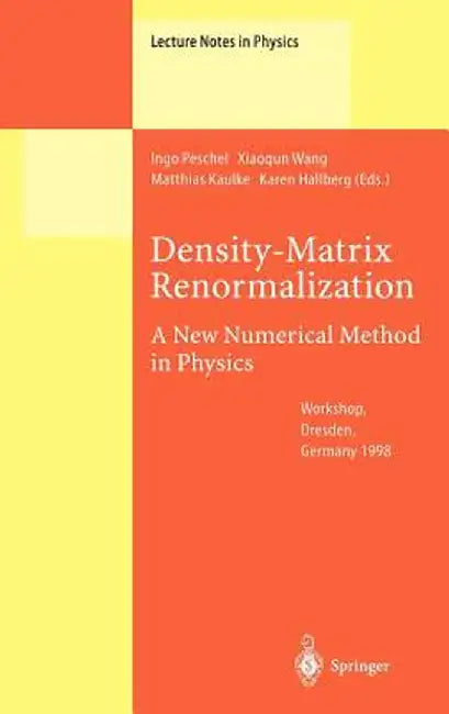 Density-Matrix Renormalization - A New Numerical Method in Physics: Lectures of a Seminar and Workshop Held at the Max-Planck-Institut Für Physik Komp by Ingo Peschel